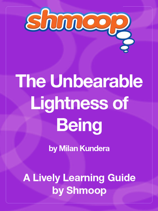 Title details for The Unbearable Lightness of Being by Shmoop - Available